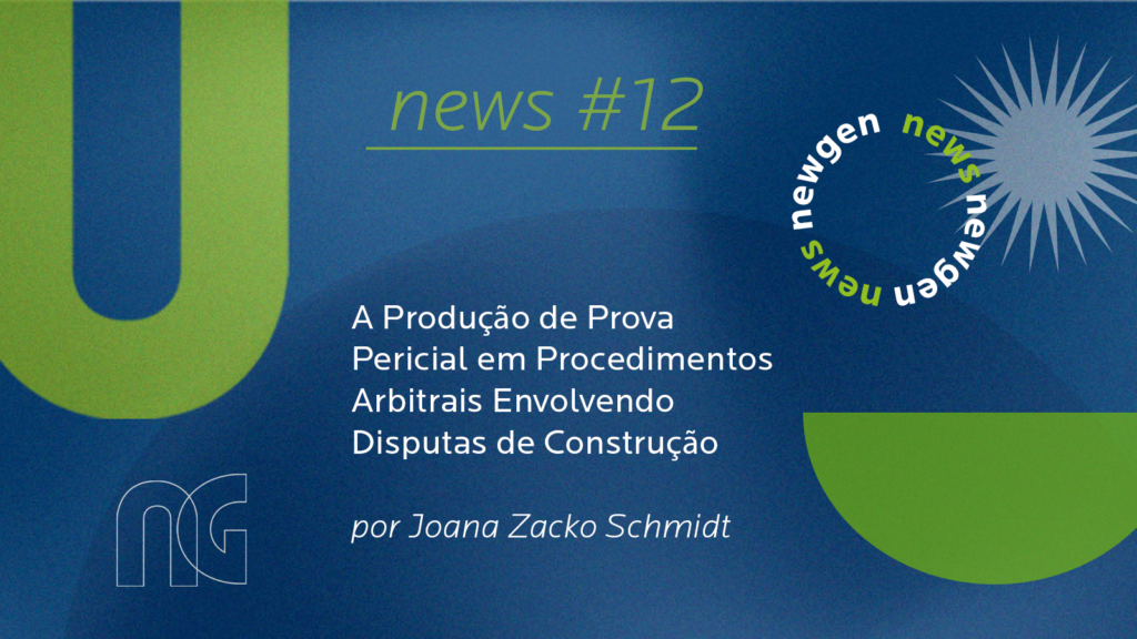 A Produção de Prova Pericial em Procedimentos Arbitrais Envolvendo Disputas de Construção