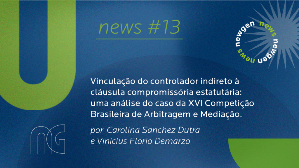 Vinculação do controlador indireto à cláusula compromissória estatutária: uma análise do caso da XVI Competição Brasileira de Arbitragem e Mediação.